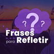 Frases para Refletir