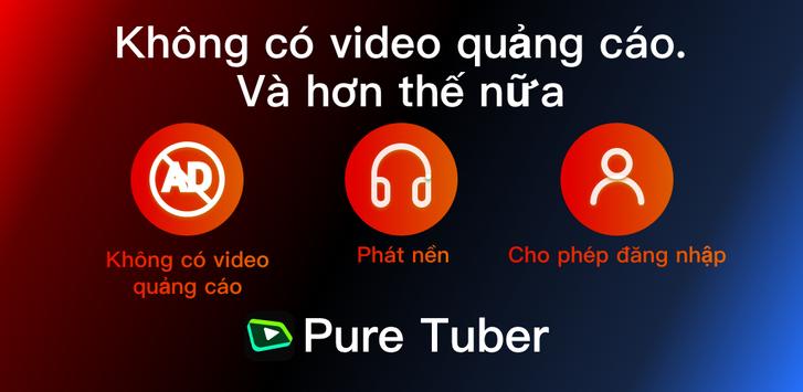 Pure Tuber - Khóa Ad cho video, ưu đãi miễn phí bài đăng