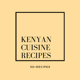 Kenyan Cuisines Recipes