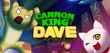 Cannon King Dave