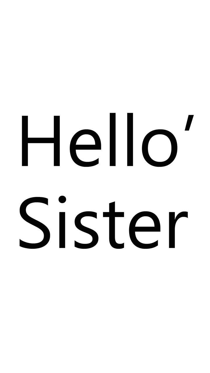 Hello sister