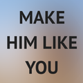 How To Make A Boy Like You