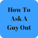 How To Ask A Guy Out APK