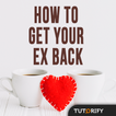 How To Get Your Ex Back - Knowledge and Tips