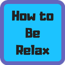 How to Be Relax Guide-APK