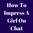 How To Impress A Girl On Chat icône