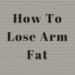 How To Lose Arm Fat