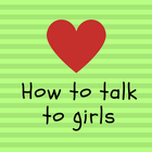 How To Talk To Girls icône