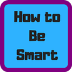 How to Be Smart in Your Life