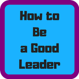 How to Be a Good Leader ícone