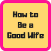 How to Be a Good Wife Advice