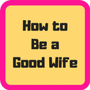 How to Be a Good Wife Advice APK