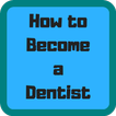 How to Become a Dentist