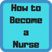 How to Become a Nurse