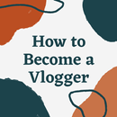 How to Become a Video Blogger - Guide for Vlogger-APK