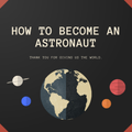 How to Become an Astronaut