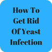 How to Get Rid of Yeast Infections