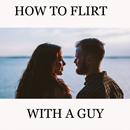 How To Flirt With A Guy APK