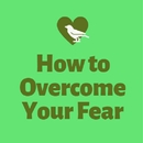 How to Overcome Your Fear APK