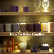 HOW TO MAKE CANDLES - STEP BY STEP INSTRUCTIONS