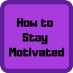 How to Stay Motivated