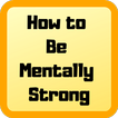 How to Be Mentally Strong and Fearless