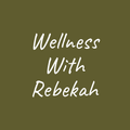 Wellness with Rebekah
