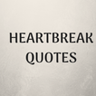 HEARTBREAK QUOTES