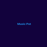 Music pot