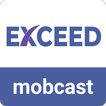 Exceed MobCast