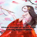 Ghost Emperor Wild Wife: Dandy Eldest Miss - Novel APK