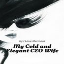 APK My Cold And Elegant CEO Wife - Romance Novels