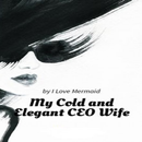 My Cold And Elegant CEO Wife - Romance Novels APK