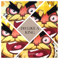 DH Like A King