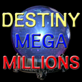 DESTINY MEGA MILLIONS