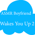 ASMR Boyfriend Wakes You Up 2 icon