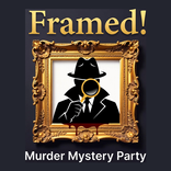 Framed! Murder Mystery Party