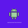 Aplicaciones Para Android