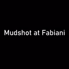 Mudshot at Fabiani