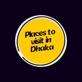 Places to visit in Dhaka