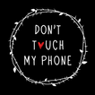 ”Fun Theme Don't Touch My Phone