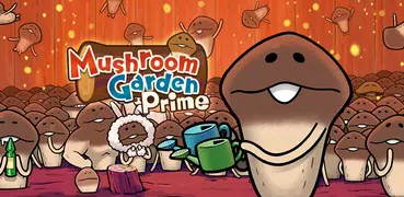 Mushroom Garden Prime