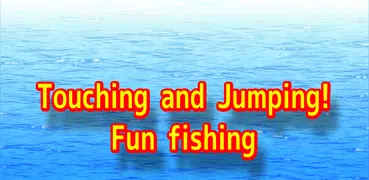 Touching & Jumping!Fun fishing