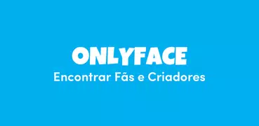 OnlyFace - Fãs Para OnlyFans