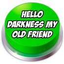 Hello Darkness My Old Friend Button APK