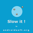 Slow It ! APK