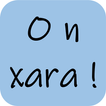 O n xara !