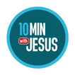 10 Minutes with Jesus