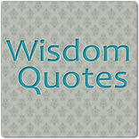 ”Wisdom Quotes