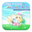 Little Monk Saved Ants